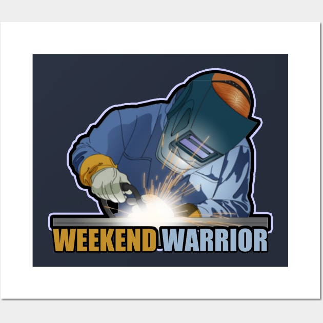 The Welder - Weekend Warrior Wall Art by tatzkirosales-shirt-store